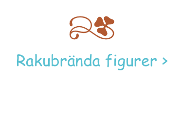 r
Rakubrända figurer >
